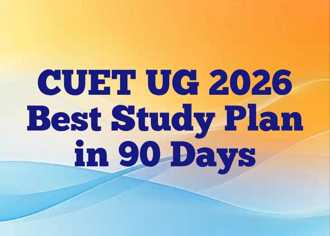 CUET UG 2026 Best Study Plan in 90 Days